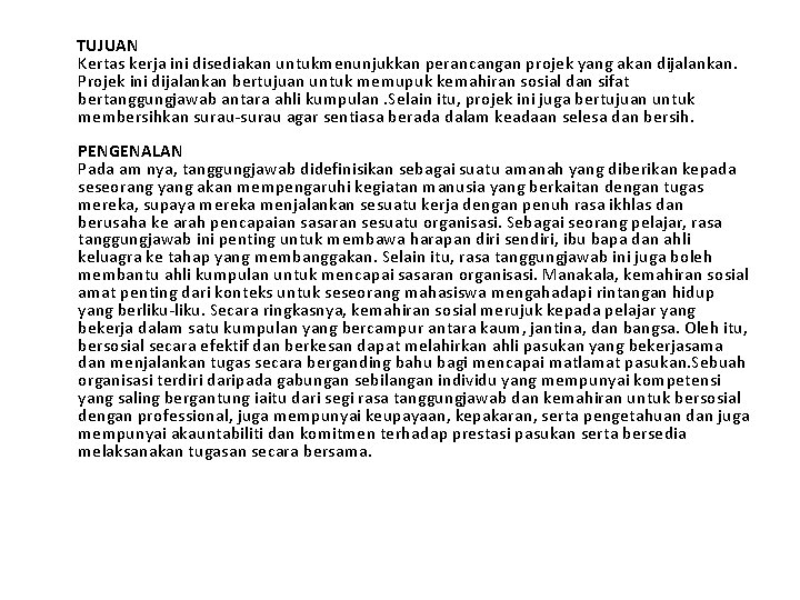  TUJUAN Kertas kerja ini disediakan untukmenunjukkan perancangan projek yang akan dijalankan. Projek ini