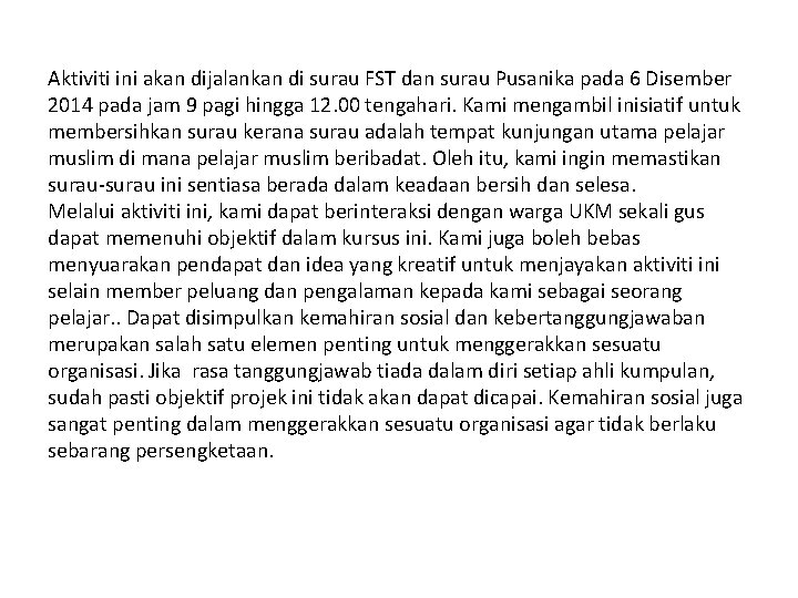 Aktiviti ini akan dijalankan di surau FST dan surau Pusanika pada 6 Disember 2014