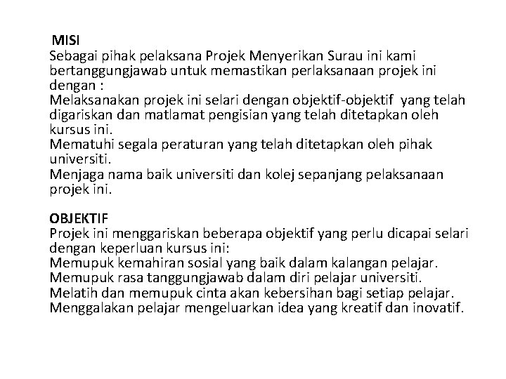  MISI Sebagai pihak pelaksana Projek Menyerikan Surau ini kami bertanggungjawab untuk memastikan perlaksanaan