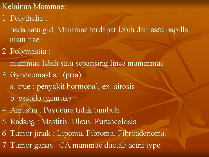 Kelainan Mammae: 1. Polythelia : pada satu gld. Mammae terdapat lebih dari satu papilla