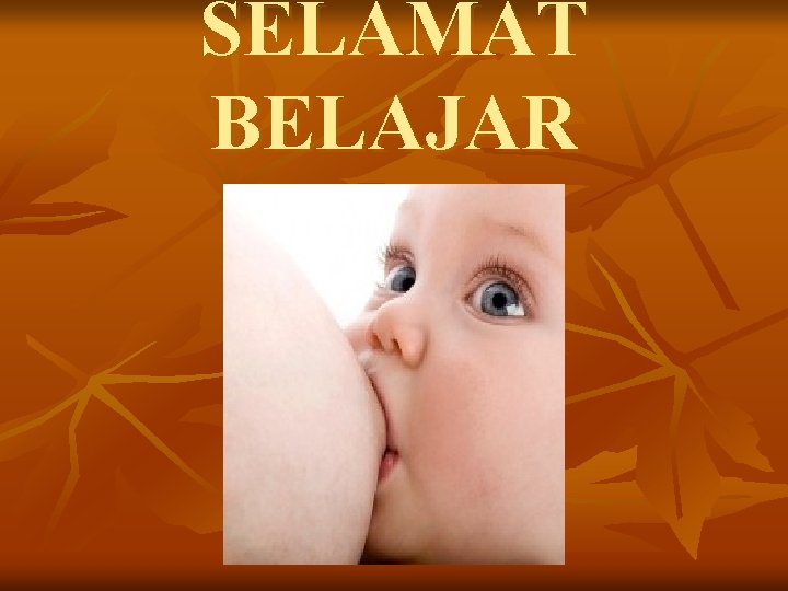 SELAMAT BELAJAR 