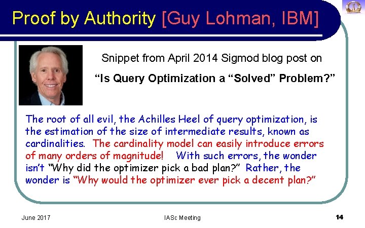 Proof by Authority [Guy Lohman, IBM] Snippet from April 2014 Sigmod blog post on
