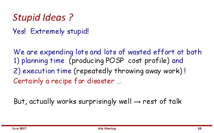 Stupid Ideas ? Yes! Extremely stupid! We are expending lots and lots of wasted