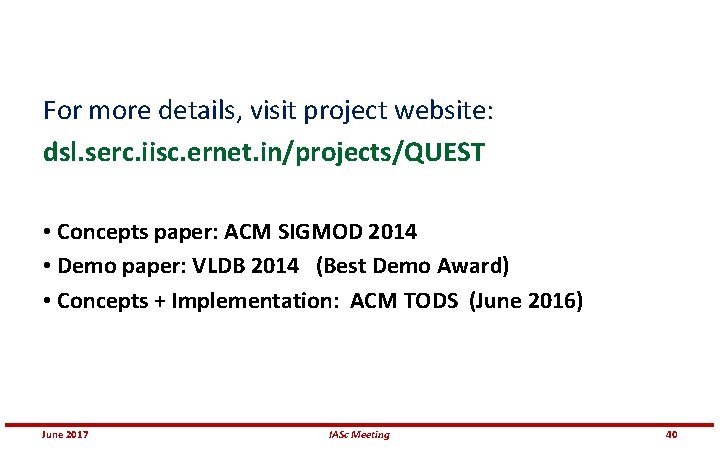 For more details, visit project website: dsl. serc. iisc. ernet. in/projects/QUEST • Concepts paper: