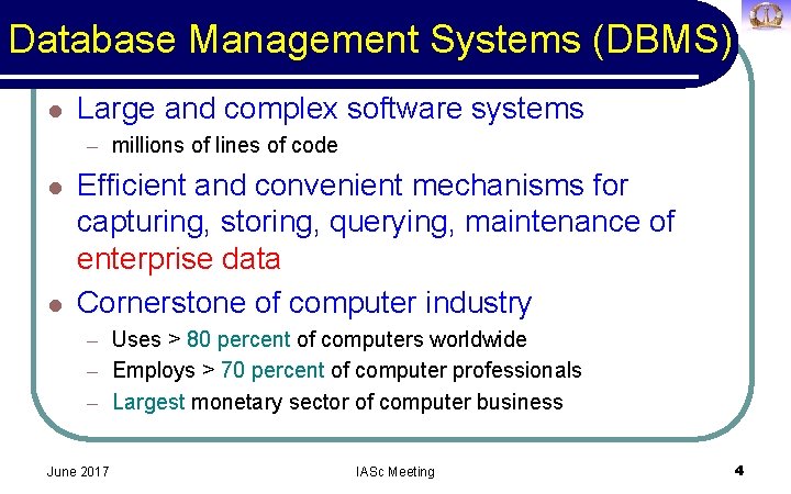 Database Management Systems (DBMS) l Large and complex software systems – millions of lines