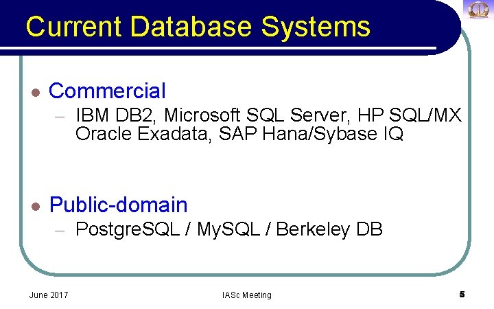 Current Database Systems l Commercial – IBM DB 2, Microsoft SQL Server, HP SQL/MX