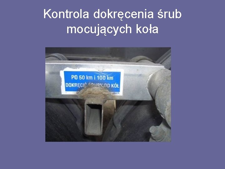Kontrola dokręcenia śrub mocujących koła 