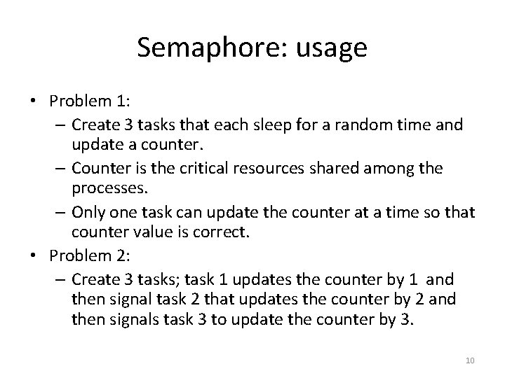 Semaphore: usage • Problem 1: – Create 3 tasks that each sleep for a
