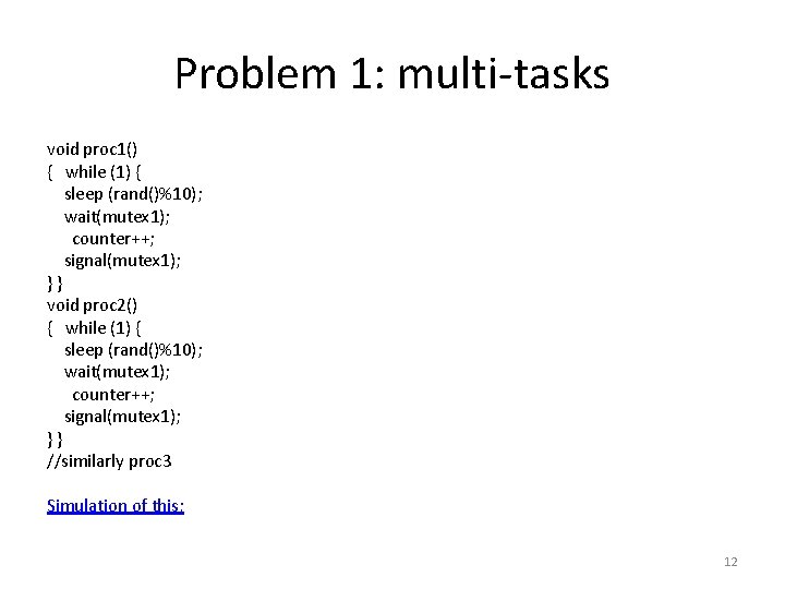 Problem 1: multi-tasks void proc 1() { while (1) { sleep (rand()%10); wait(mutex 1);