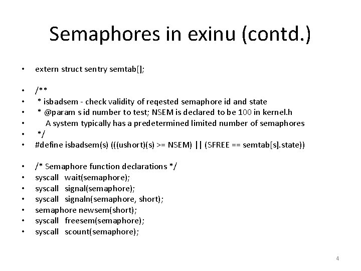 Semaphores in exinu (contd. ) • extern struct sentry semtab[]; • • • /**