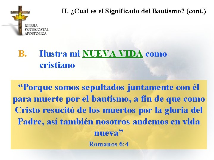 II. ¿Cuál es el Significado del Bautismo? (cont. ) B. Ilustra mi NUEVA VIDA