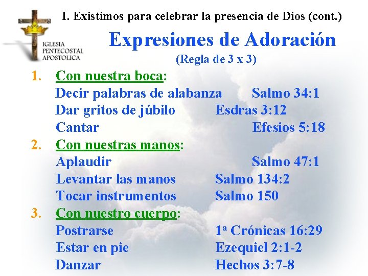 I. Existimos para celebrar la presencia de Dios (cont. ) Expresiones de Adoración (Regla