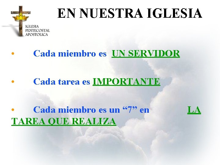 EN NUESTRA IGLESIA • Cada miembro es UN SERVIDOR • Cada tarea es IMPORTANTE