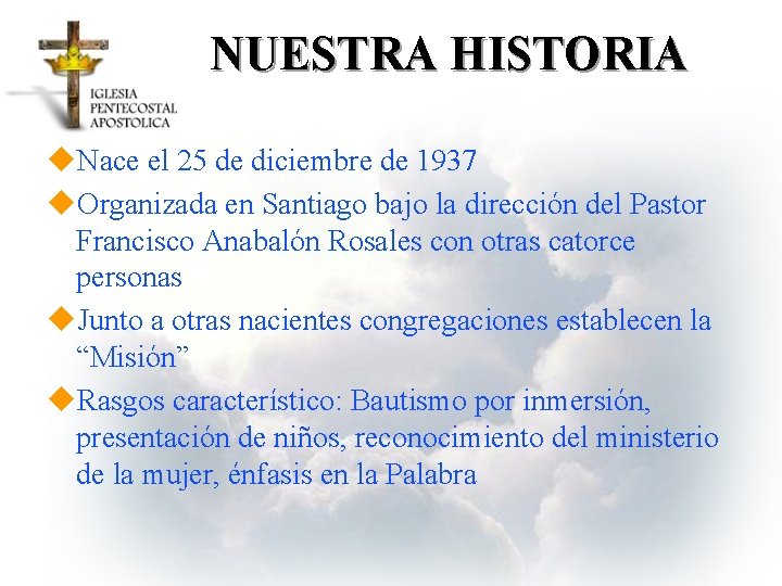 NUESTRA HISTORIA u. Nace el 25 de diciembre de 1937 u. Organizada en Santiago