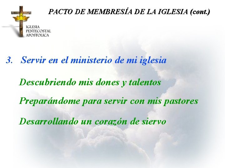 PACTO DE MEMBRESÍA DE LA IGLESIA (cont. ) 3. Servir en el ministerio de