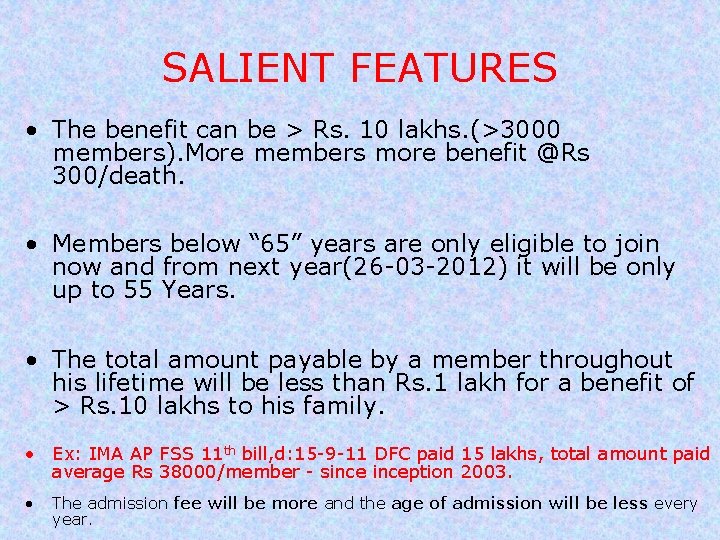 SALIENT FEATURES • The benefit can be > Rs. 10 lakhs. (>3000 members). More