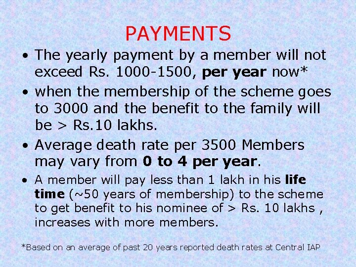 PAYMENTS • The yearly payment by a member will not exceed Rs. 1000 -1500,