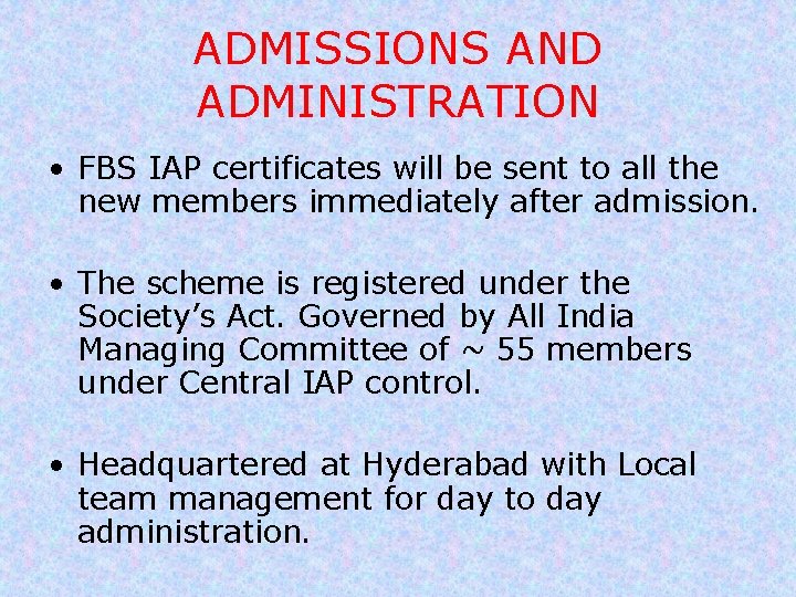 ADMISSIONS AND ADMINISTRATION • FBS IAP certificates will be sent to all the new