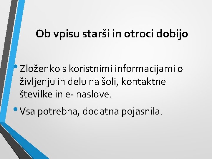 Ob vpisu starši in otroci dobijo • Zloženko s koristnimi informacijami o življenju in