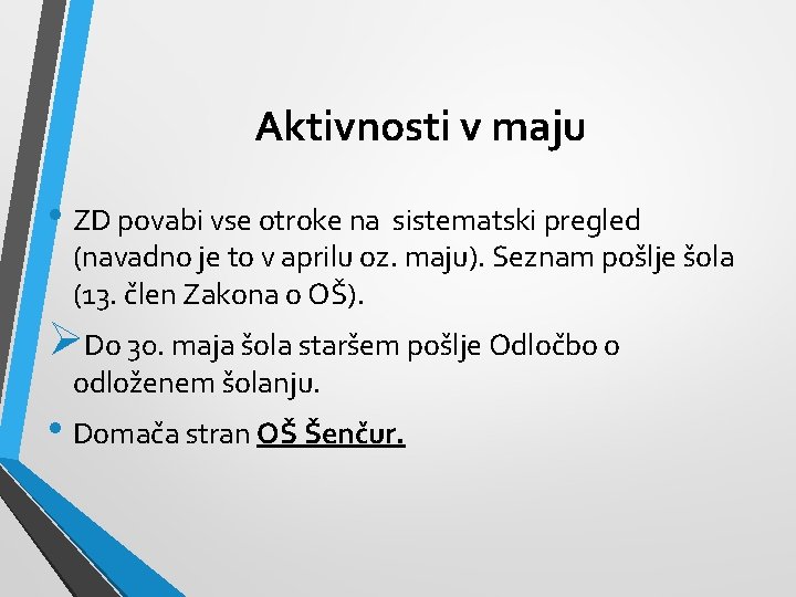 Aktivnosti v maju • ZD povabi vse otroke na sistematski pregled (navadno je to