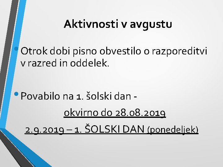 Aktivnosti v avgustu • Otrok dobi pisno obvestilo o razporeditvi v razred in oddelek.