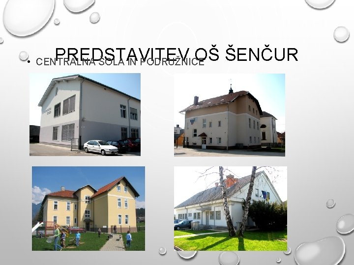 PREDSTAVITEV OŠ ŠENČUR • CENTRALNA ŠOLA IN PODRUŽNICE 