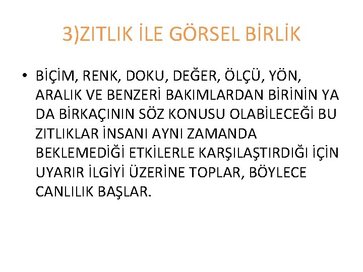3)ZITLIK İLE GÖRSEL BİRLİK • BİÇİM, RENK, DOKU, DEĞER, ÖLÇÜ, YÖN, ARALIK VE BENZERİ