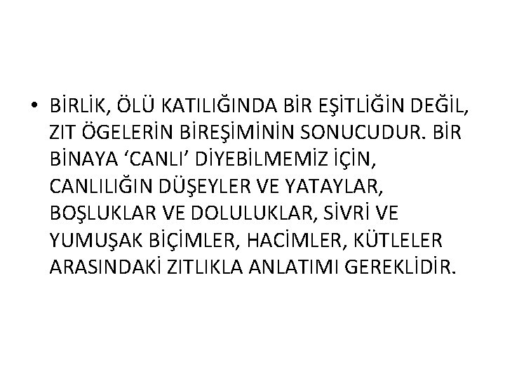  • BİRLİK, ÖLÜ KATILIĞINDA BİR EŞİTLİĞİN DEĞİL, ZIT ÖGELERİN BİREŞİMİNİN SONUCUDUR. BİR BİNAYA