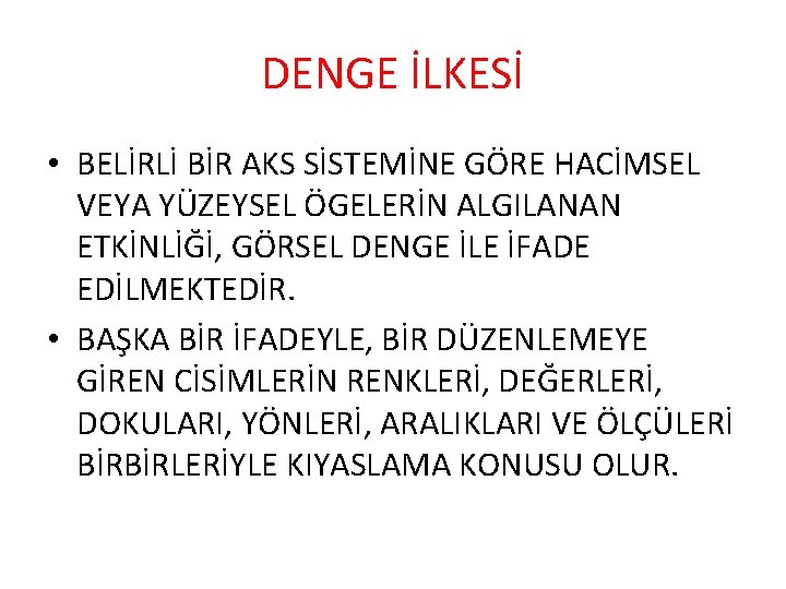 DENGE İLKESİ • BELİRLİ BİR AKS SİSTEMİNE GÖRE HACİMSEL VEYA YÜZEYSEL ÖGELERİN ALGILANAN ETKİNLİĞİ,