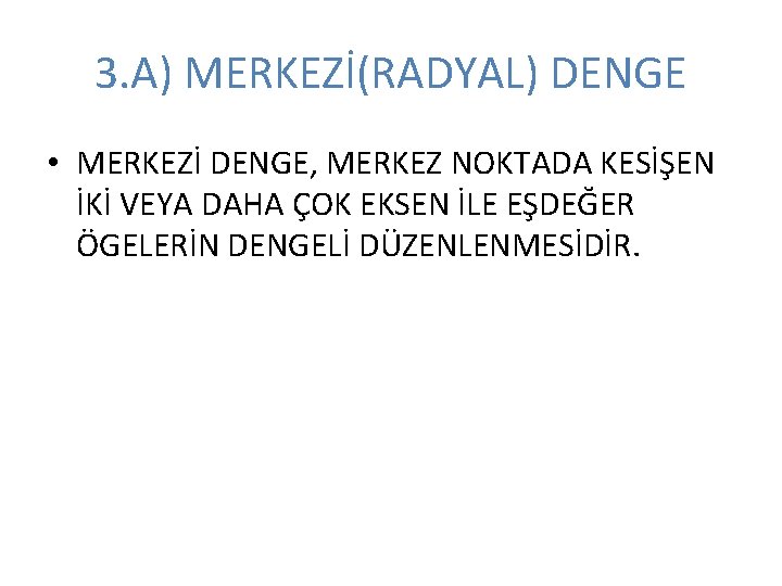 3. A) MERKEZİ(RADYAL) DENGE • MERKEZİ DENGE, MERKEZ NOKTADA KESİŞEN İKİ VEYA DAHA ÇOK