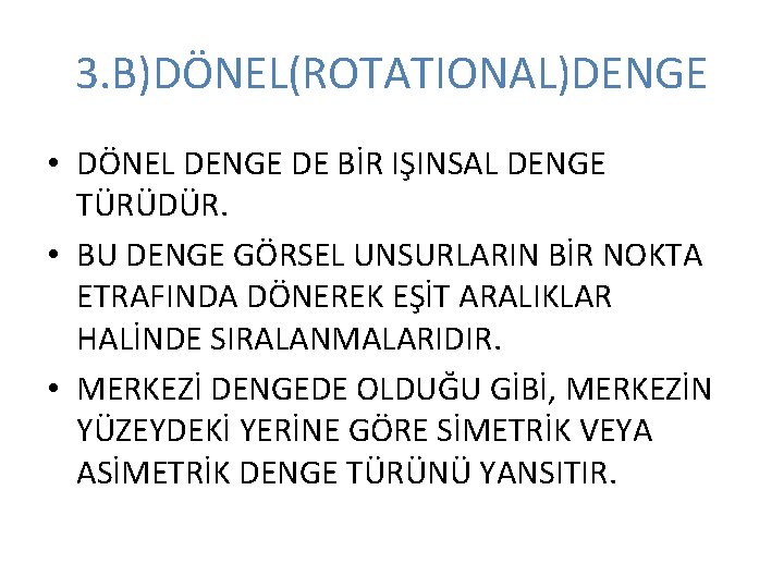 3. B)DÖNEL(ROTATIONAL)DENGE • DÖNEL DENGE DE BİR IŞINSAL DENGE TÜRÜDÜR. • BU DENGE GÖRSEL