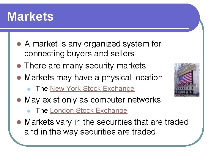 Markets A market is any organized system for connecting buyers and sellers l There
