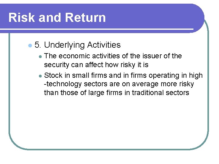 Risk and Return l 5. Underlying Activities The economic activities of the issuer of