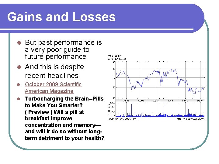 Gains and Losses But past performance is a very poor guide to future performance
