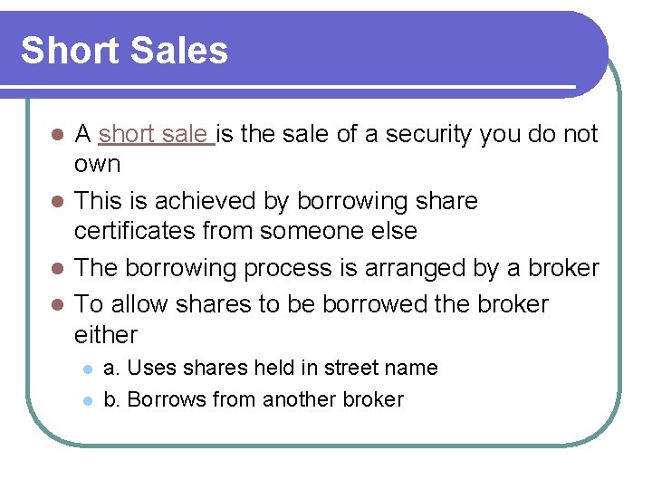 Short Sales A short sale is the sale of a security you do not