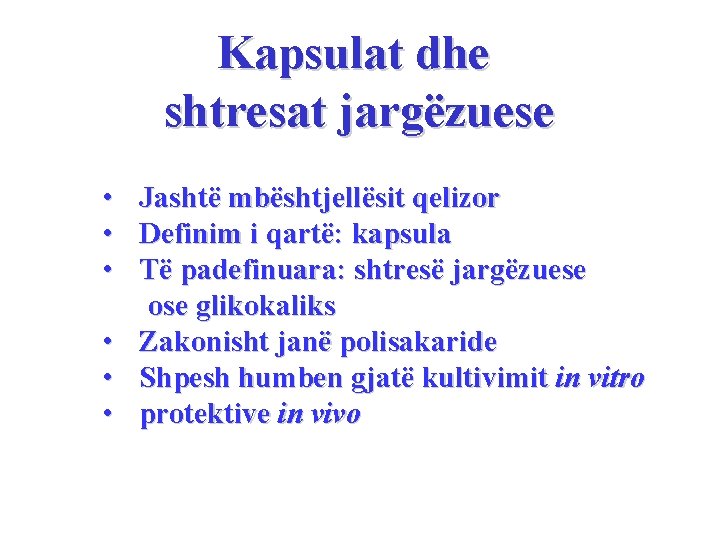 Kapsulat dhe shtresat jargëzuese • Jashtë mbështjellësit qelizor • Definim i qartë: kapsula •