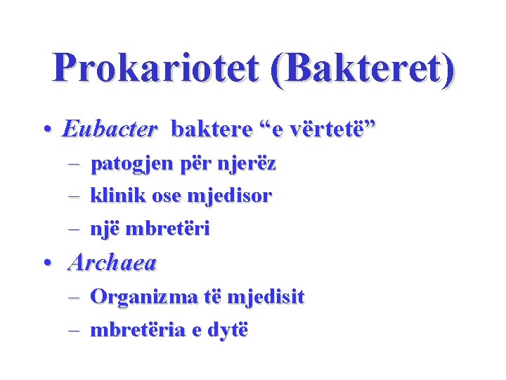 Prokariotet (Bakteret) • Eubacter baktere “e vërtetë” – – – patogjen për njerëz klinik