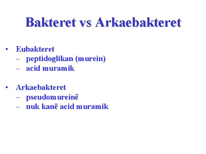 Bakteret vs Arkaebakteret • Eubakteret – peptidoglikan (murein) – acid muramik • Arkaebakteret –