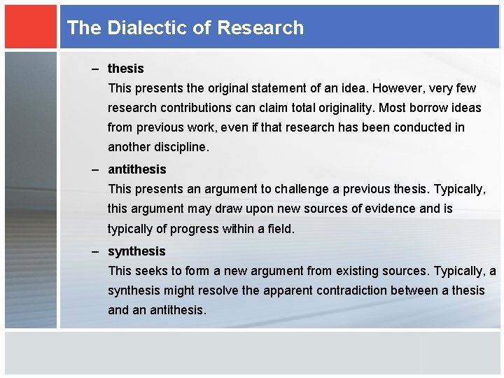 The Dialectic of Research – thesis This presents the original statement of an idea.