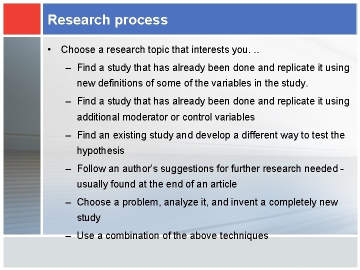 Research process • Choose a research topic that interests you. . . – Find