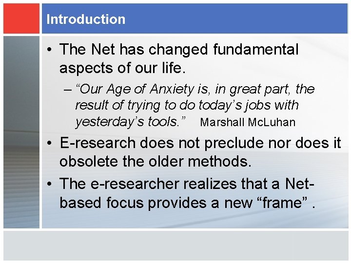 Introduction • The Net has changed fundamental aspects of our life. – “Our Age