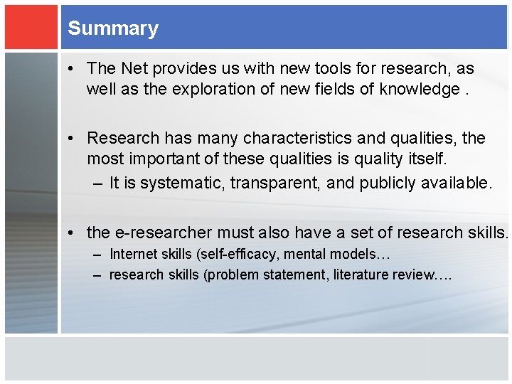 Summary • The Net provides us with new tools for research, as well as