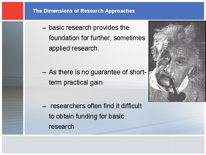 The Dimensions of Research Approaches – basic research provides the foundation for further, sometimes