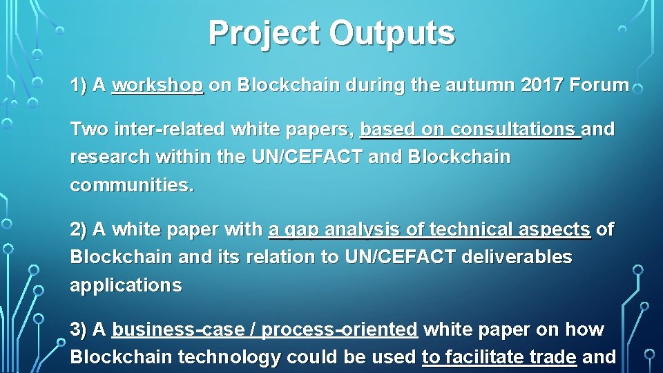 Project Outputs 1) A workshop on Blockchain during the autumn 2017 Forum Two inter-related