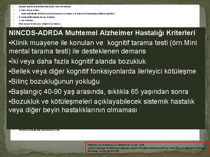 � NINCDS-ADRDA ALZHEİMER HASTALIĞI TANI KRİTERLERİ � A. Kesin AH tanı kriteri: � Muhtemel(Probable)