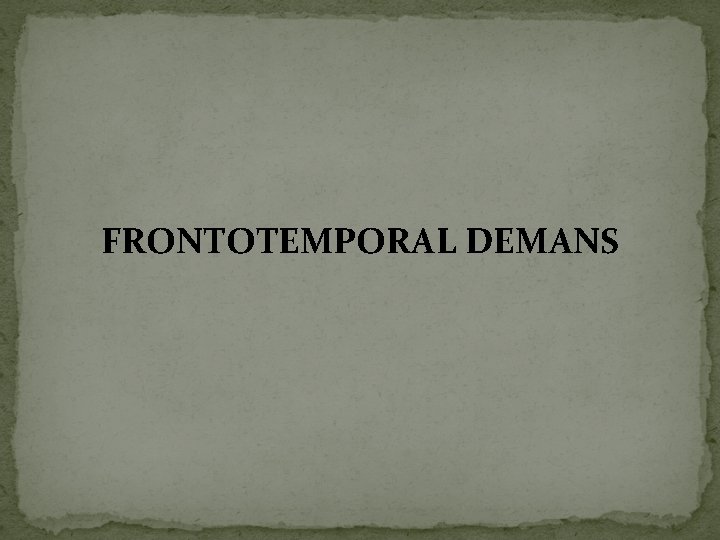 FRONTOTEMPORAL DEMANS 