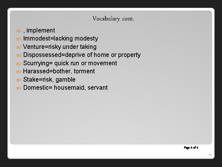 Vocabulary cont. , implement Immodest=lacking modesty Venture=risky under taking Dispossessed=deprive of home or property