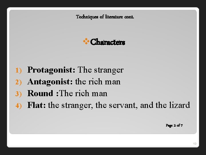 Techniques of literature cont. v. Characters Protagonist: The stranger 2) Antagonist: the rich man