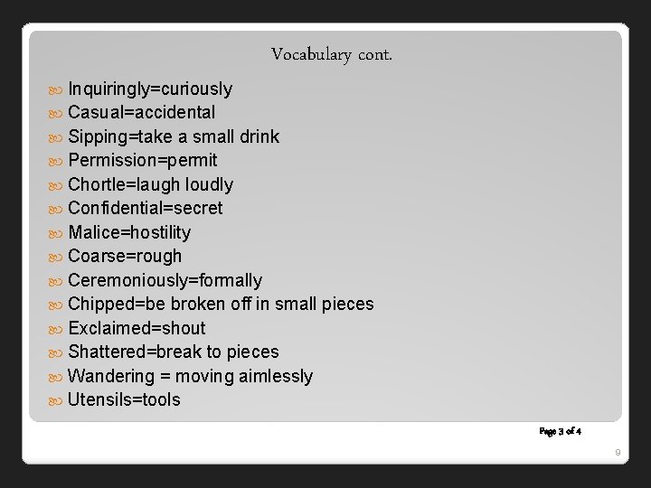 Vocabulary cont. Inquiringly=curiously Casual=accidental Sipping=take a small drink Permission=permit Chortle=laugh loudly Confidential=secret Malice=hostility Coarse=rough