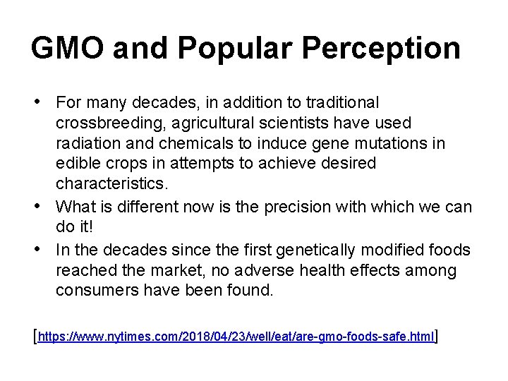GMO and Popular Perception • For many decades, in addition to traditional crossbreeding, agricultural